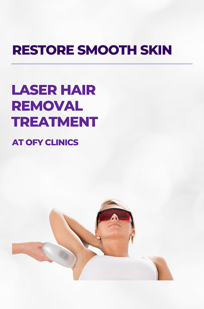 Laser Hair Removal Treatment - OFY